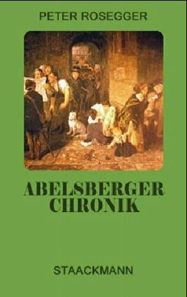 Abelsberger Chronik (German Edition) (9783886750238) by Rosegger, Peter