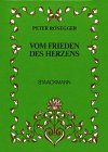 Vom Frieden des Herzens (German Edition) (9783886750368) by Rosegger, Peter