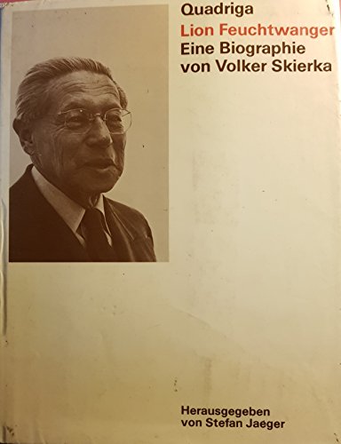 Lion Feuchtwanger : eine Biographie. Herausgegeben von Stefan Jaeger, - Skierka, Volker