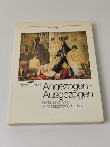 Beispielbild fr Angezogen - ausgezogen. Bilder und Texte zum inszenierten Leben. zum Verkauf von Mephisto-Antiquariat