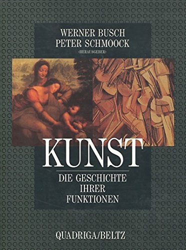 Kunst : d. Geschichte ihrer Funktionen. hrsg. von Werner Busch u. Peter Schmoock