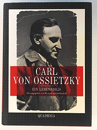 Carl von Ossietzky 1889 - 1938. Ein Lebensbild. Herausgegeben von Richard von Soldenhoff. - Soldenhoff, Richard von (Hrsg.)