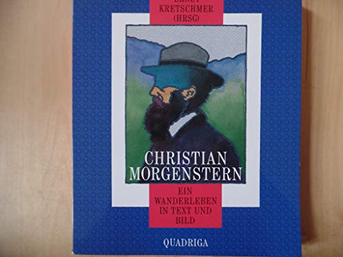 Christian Morgenstern. Ein Wanderleben in Text und Bild - Morgenstern Christian und Ernst Kretschmer (Hrsg.)