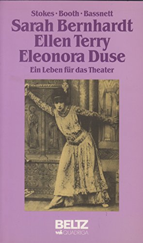 Imagen de archivo de Sarah Bernhardt, Ellen Terry, Eleonora Duse. Ein Leben fr das Theater a la venta por Versandantiquariat Felix Mcke