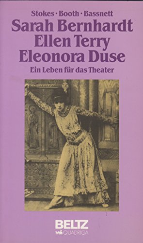 Stock image for Sarah Bernhardt, Ellen Terry, Eleonora Duse. Ein Leben fr das Theater for sale by Versandantiquariat Felix Mcke