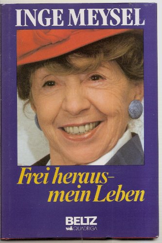 Frei heraus - mein Leben ; Mit zahlreichen Bildtafeln und Bildern im Text - Autobiographie