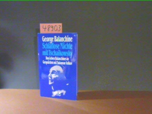 Imagen de archivo de Schlaflose Nchte mit Tschaikowsky. Das Leben Balanchines in Gesprchen mit Solomon Volkov. Aus dem Amerikanischen von Heide Sommer und Oivin Ziemer. Vorwort von Maurice Bjart. bersetzung des russischen Original-Manuskripts ins Amerikanische von Antonina W. Benois. Mit Kurzbiografien von Tschaikowsky und George Balanchine. Mit einem Register. a la venta por BOUQUINIST