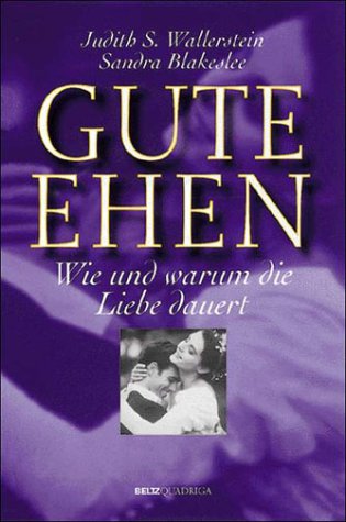 Stock image for Gute Ehen. Wie und warum die Liebe dauert. - Judith S. Wallerstein; Sandra Blakeslee for sale by Big Star Books