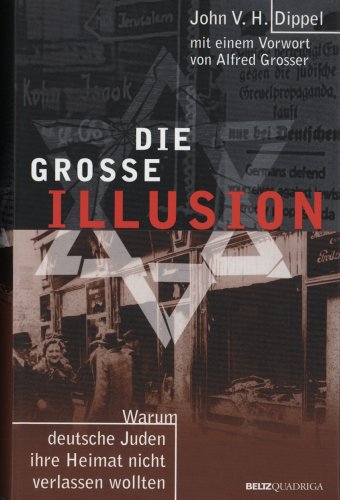 Stock image for Die groe Illusion - Warum deutsche Juden ihre Heimat nicht verlassen wollten. Mit einem Vorwort von A. Grosser. for sale by Bernhard Kiewel Rare Books