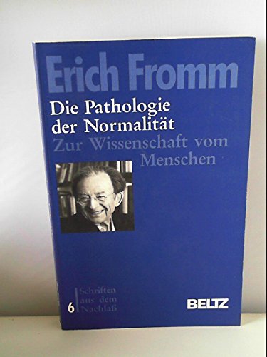 Die Pathologie der Normalität. Zur Wissenschaft vom Menschen: Bd. 6 - Fromm, Erich