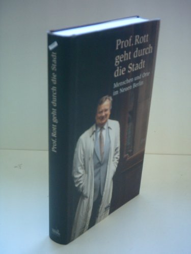 Beispielbild fr Prof. Rott geht durch die Stadt - Menschen und Orte im Neuen Berlin zum Verkauf von PRIMOBUCH