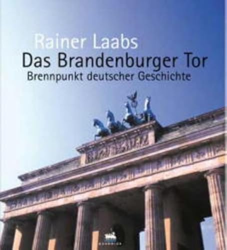 Beispielbild fr Das Brandenburger Tor - Brennpunkt deutscher Geschichte zum Verkauf von Versandantiquariat Kerzemichel