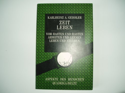 Beispielbild fr Zeit leben. Vom Hasten und Rasten, Arbeiten und Lernen, Leben und Sterben zum Verkauf von medimops