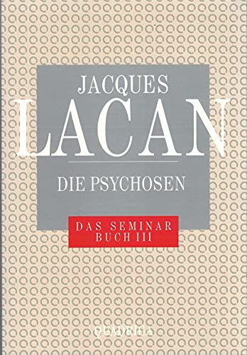 Das Seminar, Buch.3, Die Psychosen von Jacques Lacan (Autor), Michael Turnheim (Übersetzer) - Jacques Lacan (Autor), Michael Turnheim (Übersetzer)