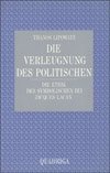 Die Verleugnung des Politischen: Die Ethik des Symbolischen bei Jacques Lacan