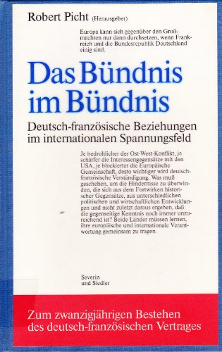 Beispielbild fr Das Bndnis im Bndnis : dt.-franz. Beziehungen im internat. Spannungsfeld / hg. von Robert Picht. (Teilw.) aus d. Franz. bertr. von Barbara Picht. [1. - 4. Tsd.] zum Verkauf von Antiquariat + Buchhandlung Bcher-Quell