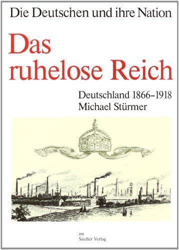 Beispielbild fr Die Deutschen und ihre Nation; Das ruhelose Reich. Deutschland 1866-1918 zum Verkauf von medimops