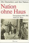 9783886800520: Nation ohne Haus: Deutschland 1945-1961 (Die Deutschen und ihre Nation)