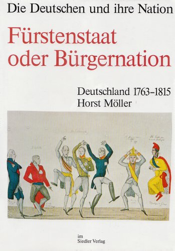 9783886800544: Fürstenstaat oder Bürgernation: Deutschland 1763-1815 (Die Deutschen und ihre Nation)