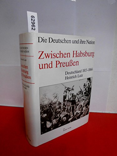 Stock image for Zwischen Habsburg und Preuen. Deutschland 1815 - 1866. Die Deutschen und ihre Nation., Bd 2 for sale by mneme