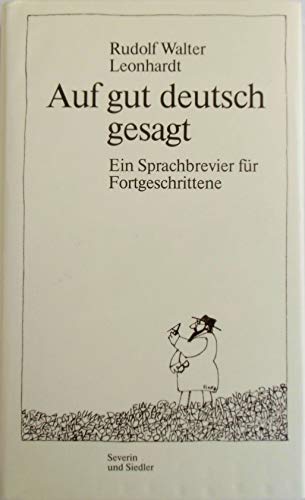 Beispielbild fr Auf gut deutsch gesagt. Ein Sprachbrevier fr Fortgeschrittene. Die hier versammelten Sprachglossen erschienen in den Jahren 1982 und 1983 in der ZEIT, fr die Buchverffentlichung hat sie der Autor berarbeitet und in fnf Kapitel geordnet: "Wrter", "Fremdwrter", "Schreibung", "Formen" und "Stil". zum Verkauf von BOUQUINIST