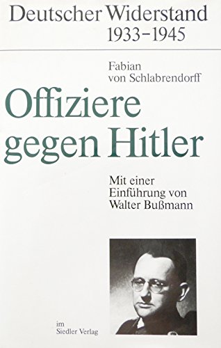 Beispielbild fr Offiziere gegen Hitler Deutscher Widerstand 1933 - 1945 . Mit einer Einfhrung von Walter Bumann zum Verkauf von O+M GmbH Militr- Antiquariat