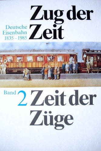 Stock image for Zug der Zeit - Zeit der Zge. Deutsche Eisenbahn 1835 - 1985. for sale by Antiquariat & Verlag Jenior