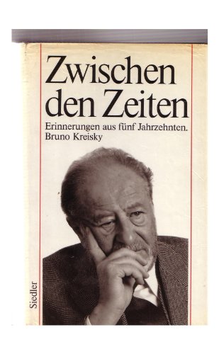 Zwischen den Zeiten : Erinnerungen aus fünf Jahrzehnten. - Kreisky, Bruno