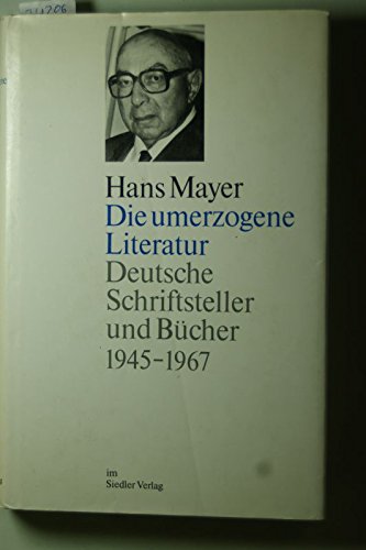 Beispielbild fr Die umerzogene Literatur. Deutsche Schriftsteller und Bcher 1945 - 1967. zum Verkauf von Versandantiquariat  Rainer Wlfel