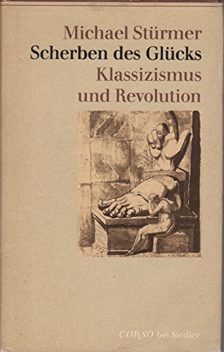 Beispielbild fr Scherben des Glcks. Klassizismus und Revolution. zum Verkauf von Antiquariat Eule