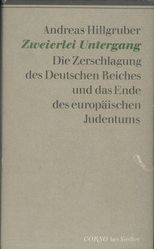 Stock image for Zweierlei Untergang. Die Zerschlagung des Deutschen Reiches und das Ende des europischen Judentums for sale by medimops