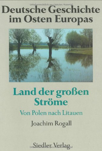 Imagen de archivo de Deutsche Geschichte im Osten Europas, Land der groen Strme a la venta por medimops