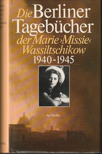Die Berliner Tagebücher der Marie (Missie) Wassiltschikow 1940 - 1945 - Marie Wassiltschikow