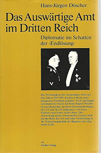 Das Auswärtige Amt im Dritten Reich. Diplomatie im Schatten der Endlösung. - Döscher, Hans-Jürgen