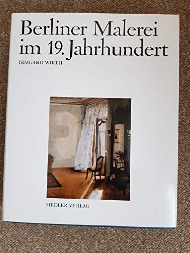 Imagen de archivo de Berliner Malerei Im 19. Jahrhundert. Von der Zeit Friedrich des Groen bis zum Ersten Weltkrieg. a la venta por Antiquariat Matthias Wagner