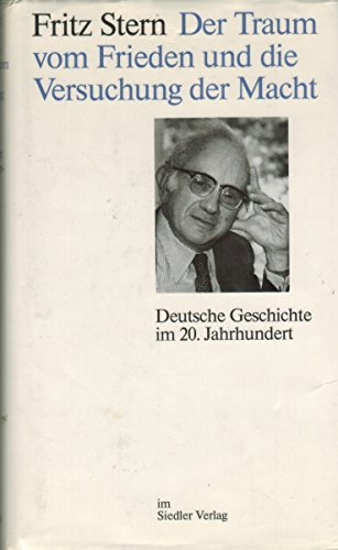 Imagen de archivo de DER TRAUM VOM FRIEDEN UND DIE VERSUCHUNG DER MACHT: Deutsche Geschichte Im 20. Jahrhundert. a la venta por Wonder Book