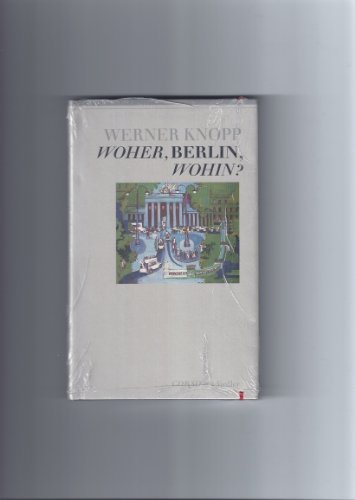 Beispielbild fr Woher, Berlin, wohin? zum Verkauf von Versandantiquariat Felix Mcke