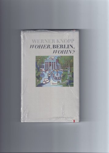 Imagen de archivo de Woher, Berlin, Wohin? a la venta por Kultgut