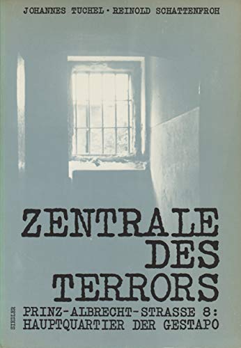 Beispielbild fr Zentrale des Terrors. Prinz-Albrecht-Strae 8: Das Hauptquartier der Gestapo zum Verkauf von Versandantiquariat Felix Mcke