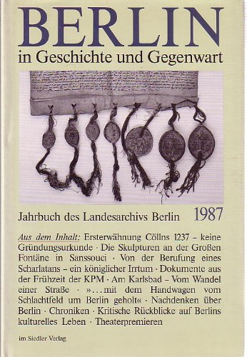 Berlin in Geschichte und Gegenwart. Jahrbuch des Landesarchivs Berlin 1987. - Reichhardt, Hans J. (Hg.)