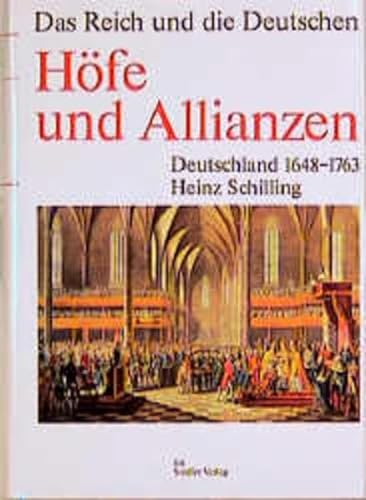 Höfe und Allianzen : Deutschland 1648 - 1763. Das @Reich und die Deutschen - Schilling, Heinz