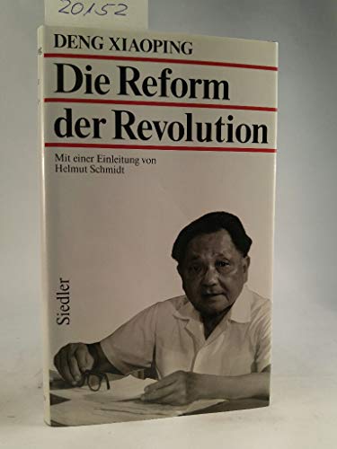 Die Reform der Revolution. Eine Milliarde Menschen auf dem Weg -mit einer Einleitung von Helmut Schmidt- - Helmut, Martin und Xiaoping Deng