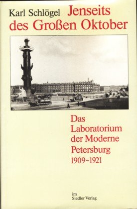 Jenseits des grossen Oktober : d. Laboratorium d. Moderne ; Petersburg 1909 - 1921.