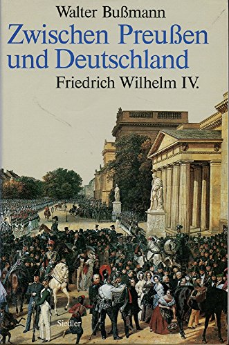 Beispielbild fr Zwischen Preuen und Deutschland. Friedrich Wilhelm IV. Eine Biographie zum Verkauf von medimops