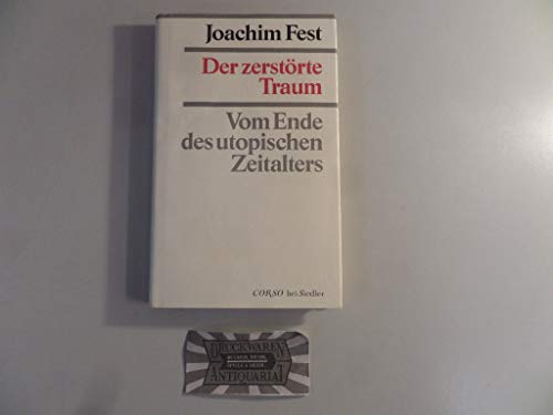 9783886803354: Der zerstrte Traum. Vom Ende des utopischen Zeitalters.