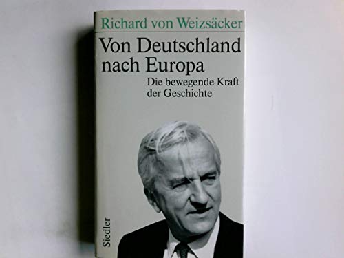 9783886803781: Von Deutschland nach Europa : die bewegende Kraft der Geschichte.