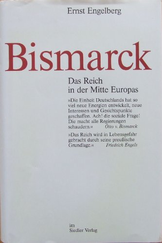 Bismarck: Das Reich in der Mitte Europas. - Engelberg, Ernst