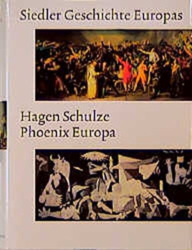 Phoenix Europa. Die Moderne. Von 1740 bis heute. (= Siedler Geschichte Europas). - Schulze, Hagen