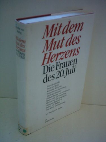 Stock image for Mit dem Mut des Herzens: Die Frauen des 20. Juli for sale by Trendbee UG (haftungsbeschrnkt)