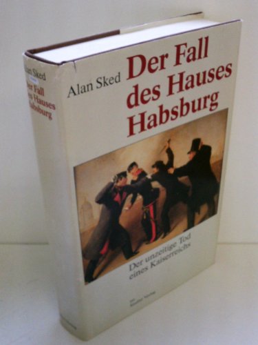Stock image for Der Fall des Hauses Habsburg - Der unzeitige Tod eines Kaiserreichs for sale by 3 Mile Island